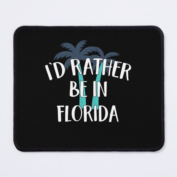 Item preview, I'd Rather Be In Florida designed and sold by designstoriesMK.