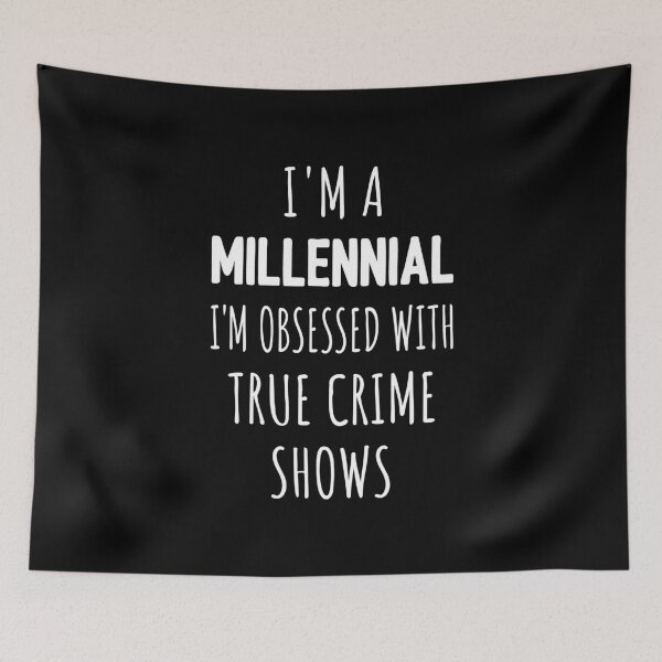 Item preview, I'm A Millennial I'm Obsessed With True Crime Shows I designed and sold by Lemon Pepper.
