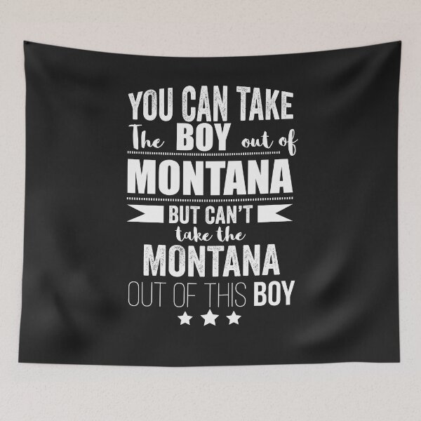 Item preview, Can the take the Boy out of Montana but Can't the Montana out of the Boy designed and sold by losttribe.