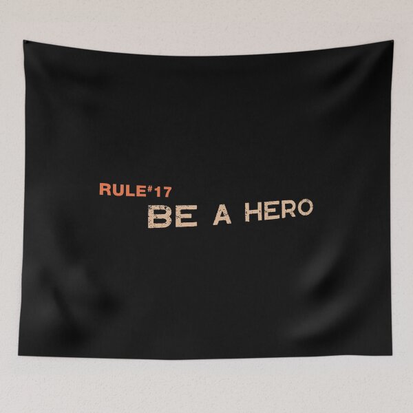 Item preview, Rule #17 BE A HERO designed and sold by WhiteShirtGuy.