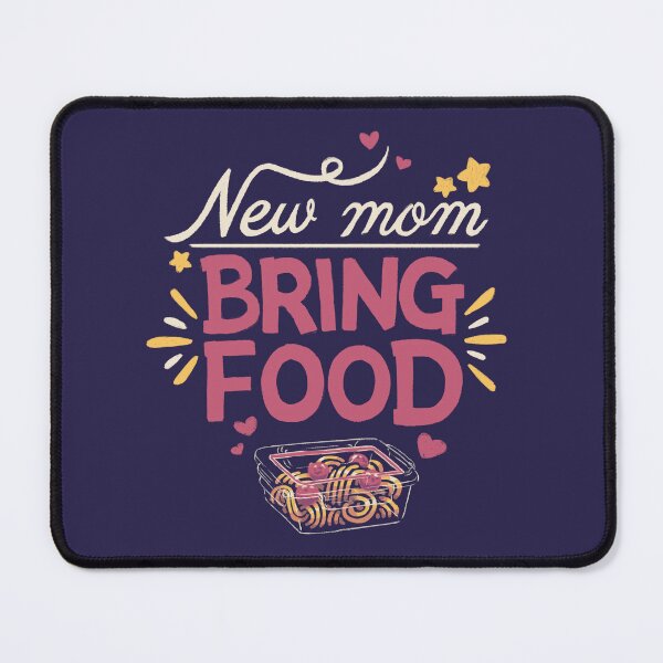 Item preview, New mom, bring food // Maternity, motherhood, sahm, newborn, breastfeeding baby designed and sold by Geekydog.