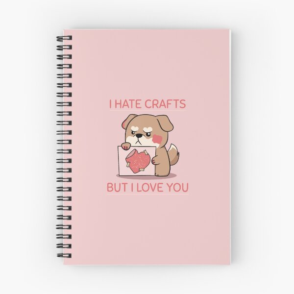 Item preview, Cute angry dog: "I hate crafts but I love you" designed and sold by NootNootPolar.