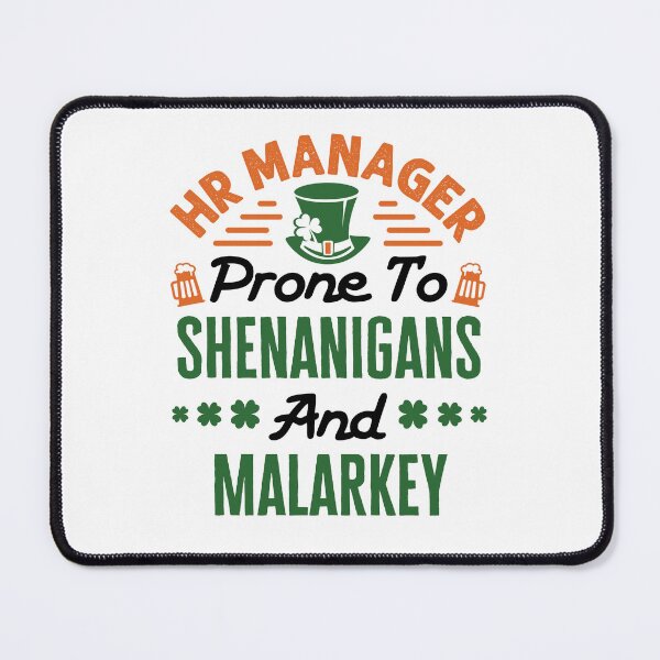 Item preview, HR Manager Prone to Shenanigans and Malarkey St Patricks Day designed and sold by jaygo.