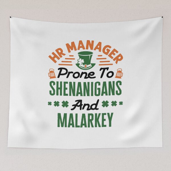 Item preview, HR Manager Prone to Shenanigans and Malarkey St Patricks Day designed and sold by jaygo.