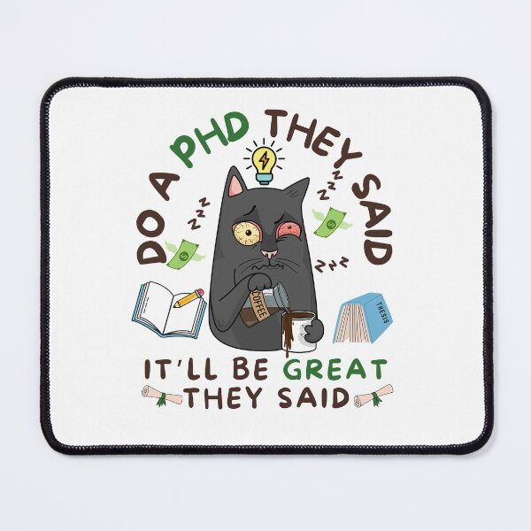 Item preview, Do a phd they said it'll be great funny phd saying designed and sold by Lady-Frost.