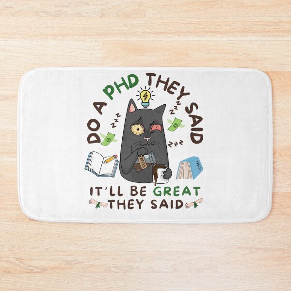 Item preview, Do a phd they said it'll be great funny phd saying designed and sold by Lady-Frost.