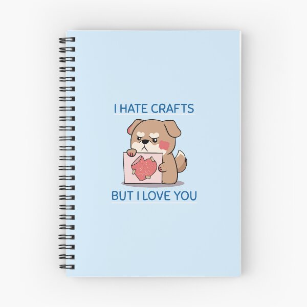 Item preview, Cute angry dog: "I hate crafts but I love you" designed and sold by NootNootPolar.