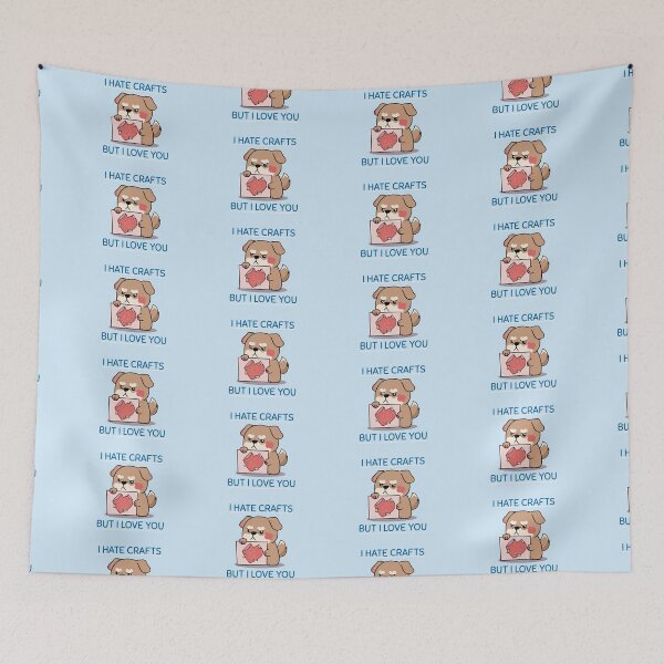 Item preview, Cute angry dog: "I hate crafts but I love you" designed and sold by NootNootPolar.