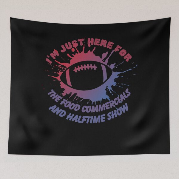 Item preview, I'm just here for the food commercials and halftime show designed and sold by stylechoc.