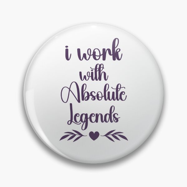 Item preview, I Work With Absolute Legends designed and sold by designstoriesMK.