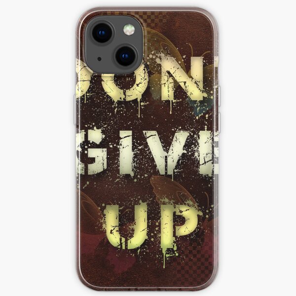 Dont give up iPhone Soft Case