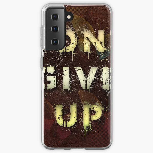 Dont give up Samsung Galaxy Soft Case