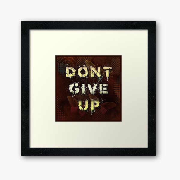 Dont give up Framed Art Print
