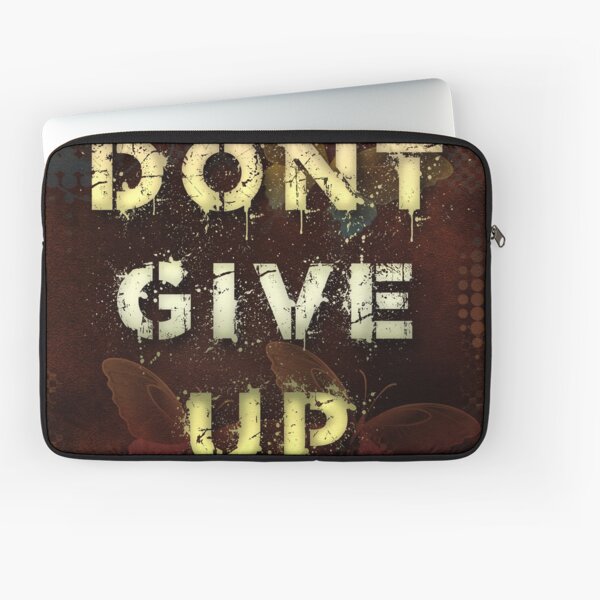 Dont give up Laptop Sleeve