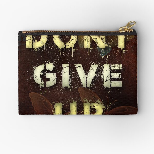 Dont give up Zipper Pouch
