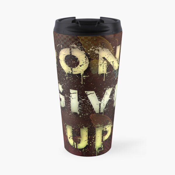 Dont give up Travel Mug