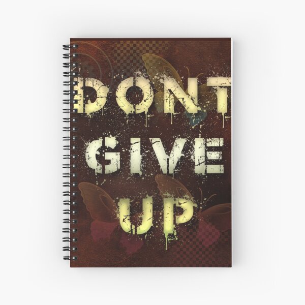 Dont give up Spiral Notebook