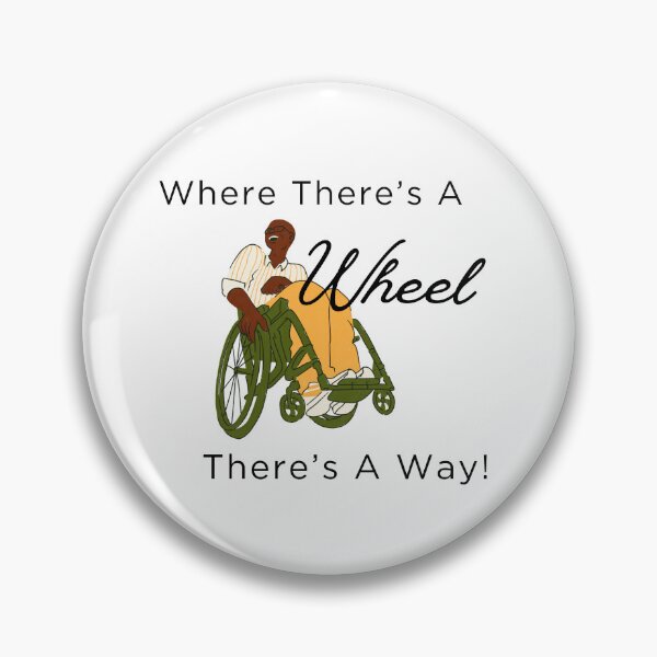 Item preview, Where There's A Wheel There's A Way ~ Wheelchair User Empowerment designed and sold by cm006j.