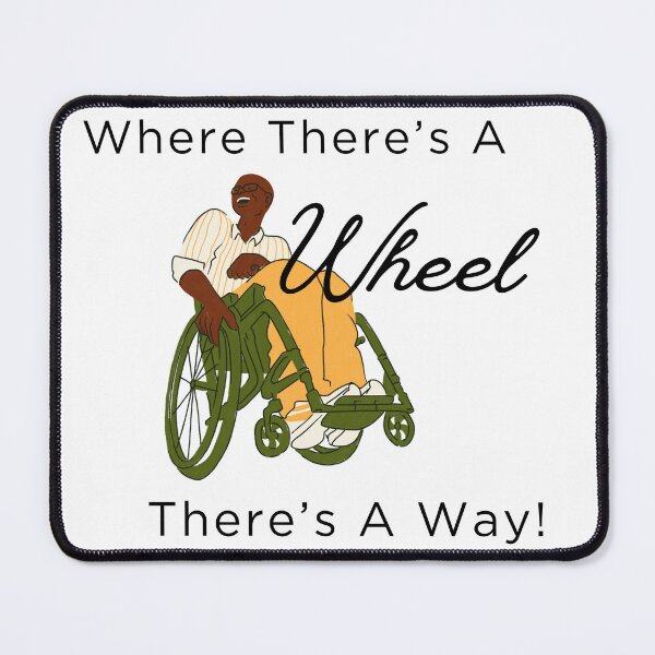 Item preview, Where There's A Wheel There's A Way ~ Wheelchair User Empowerment designed and sold by cm006j.