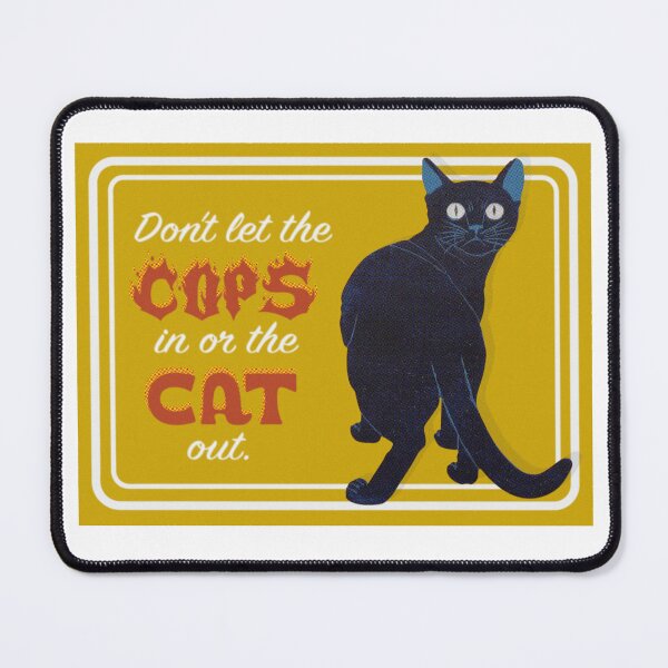 Item preview, Don't let the cops in or the cat out.  designed and sold by Han S..
