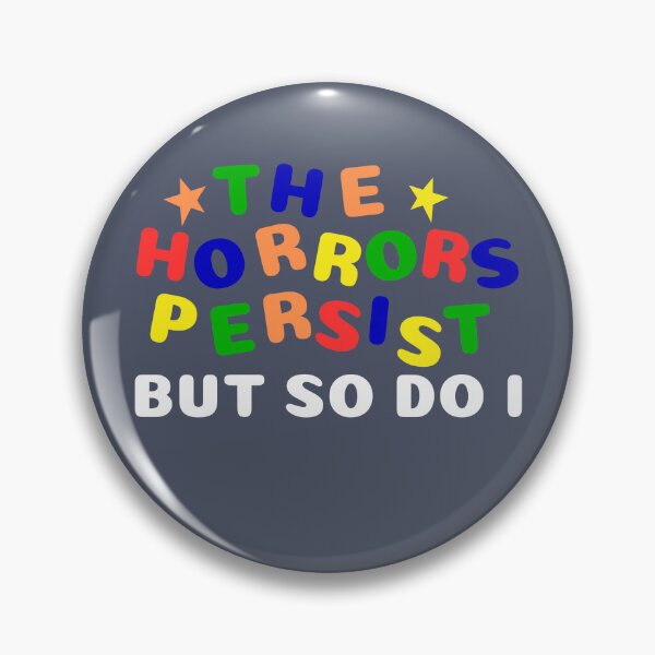 Item preview, The Horrors Persist But So Do I designed and sold by SunfullyYours.