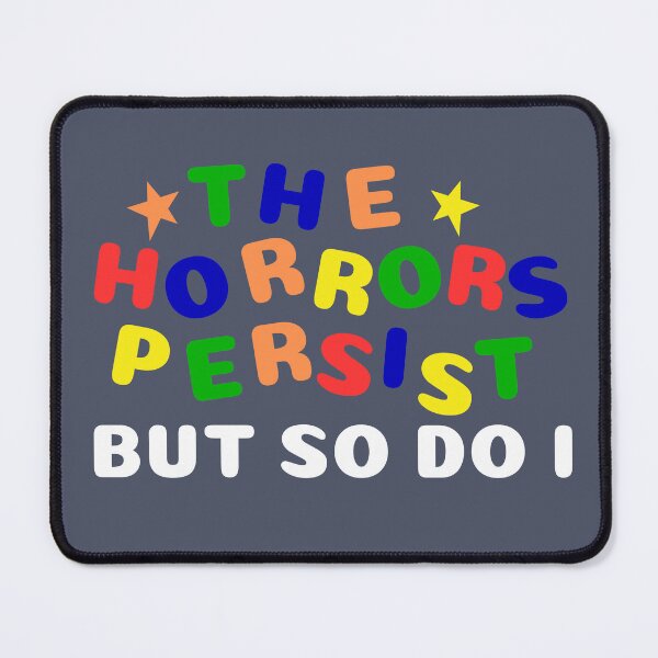 Item preview, The Horrors Persist But So Do I designed and sold by SunfullyYours.
