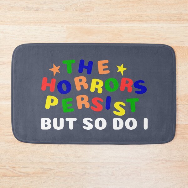 Item preview, The Horrors Persist But So Do I designed and sold by SunfullyYours.