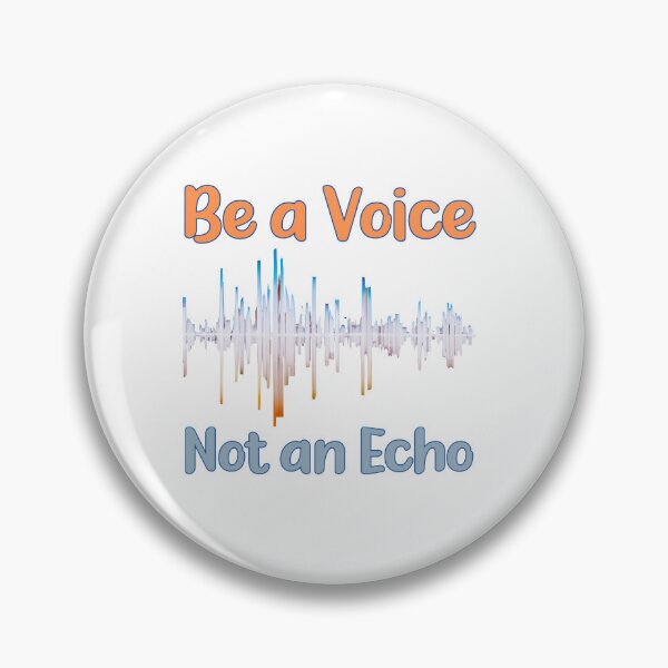 Item preview, Be a Voice, Not an Echo. designed and sold by KrisDry.