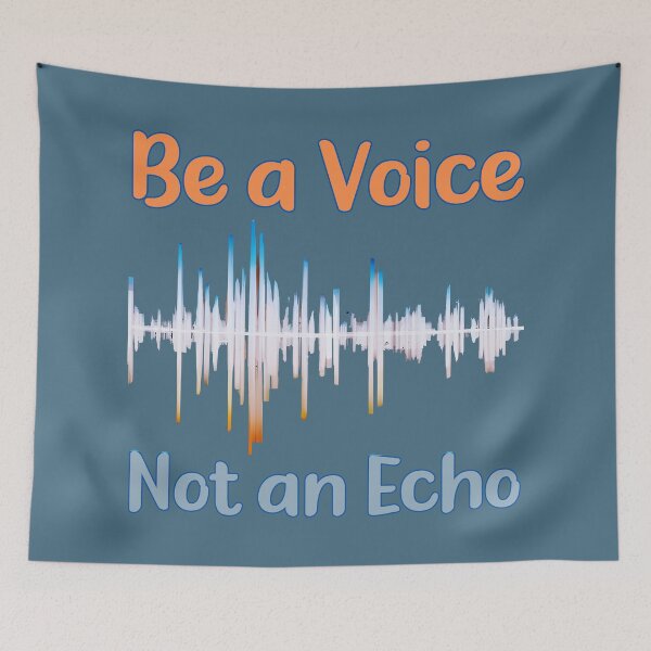 Item preview, Be a Voice, Not an Echo. designed and sold by KrisDry.