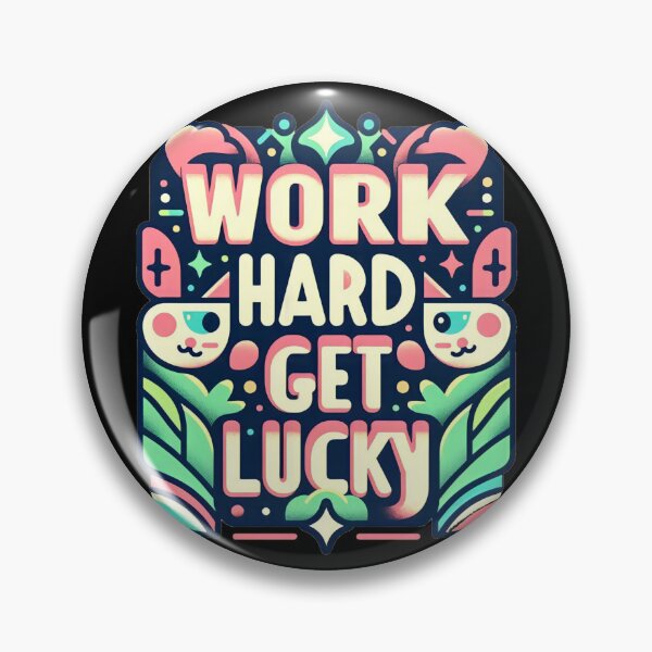 Item preview, Work hard get lucky  designed and sold by Coollzone.