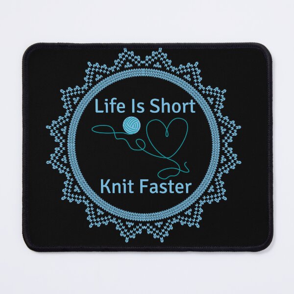 Item preview, Life Is Short, Knit Faster! Funny Knitter  designed and sold by cm006j.