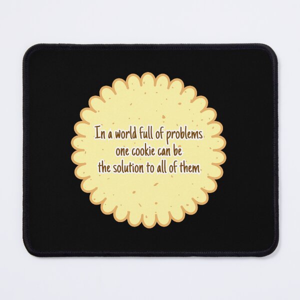 Item preview, In a world full of problems one cookie can be the solution to all of them designed and sold by UnCoverDesign.
