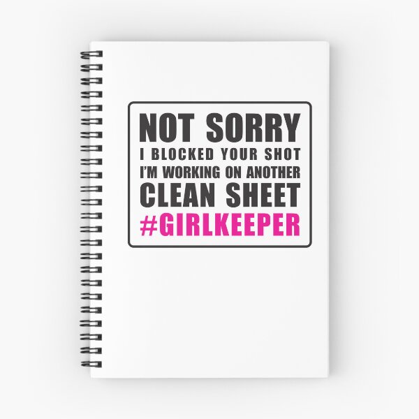 Item preview, GirlKeeper, not sorry. Shot blocker, clean sheet. designed and sold by smilesinprint.