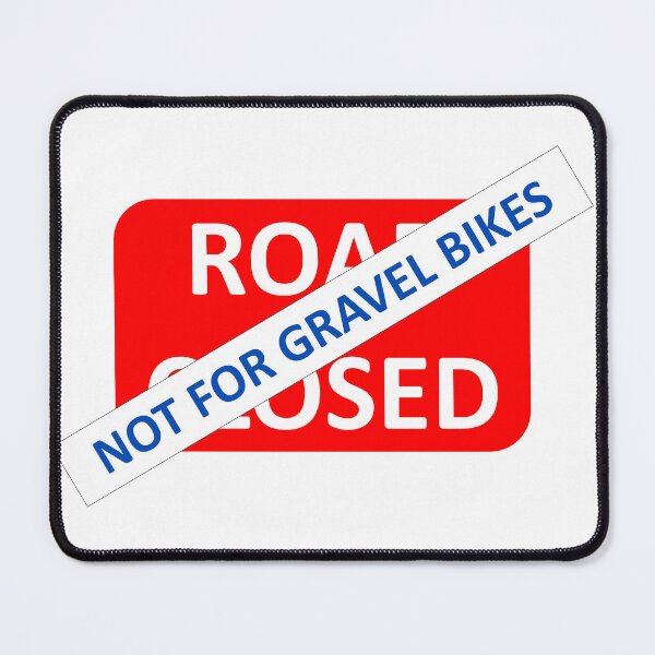 Item preview, Road closed not for gravel bikes designed and sold by Gravelymas.