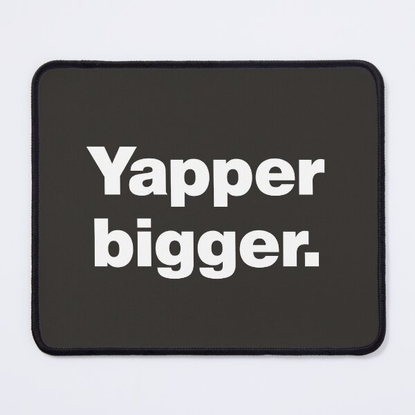 Item preview, Professional Yapper Bigger designed and sold by nancycrazy.