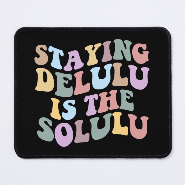 Item preview, staying delulu is the solulu designed and sold by vyascreations.