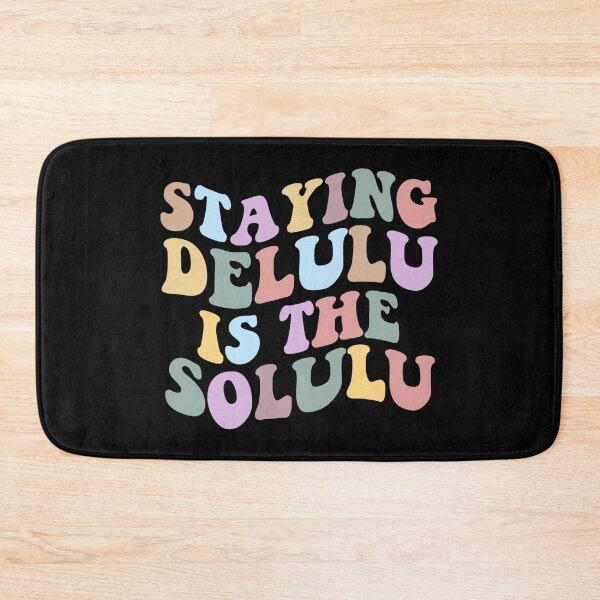 Item preview, staying delulu is the solulu designed and sold by vyascreations.