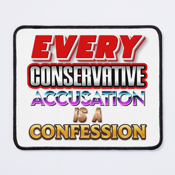 Item preview, Every Conservative Accusation is a Confession designed and sold by SDDP.