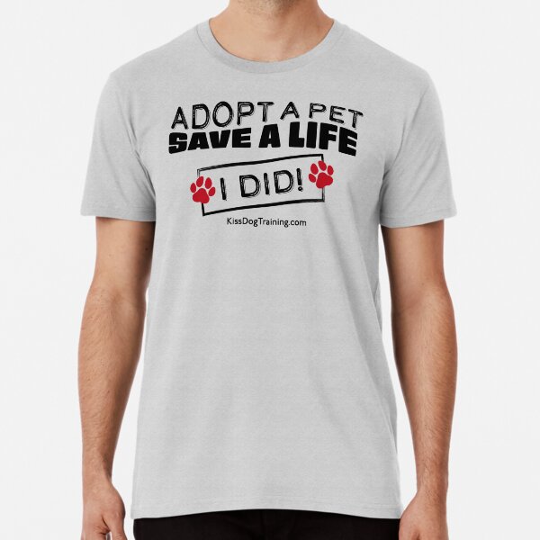 Adopt a Pet Save a Life Black print Premium T-Shirt