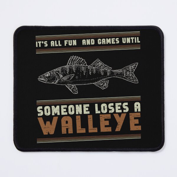Item preview, Fun and Games Until Someone Loses a Walleye Funny Fisherman designed and sold by Chmielayka.