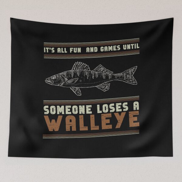 Item preview, Fun and Games Until Someone Loses a Walleye Funny Fisherman designed and sold by Chmielayka.
