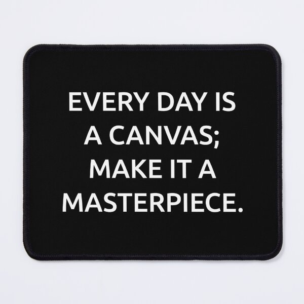 Item preview, Every day is a canvas; make it a masterpiece. designed and sold by IMCDT.