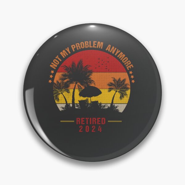 Item preview, Funny Retired 2024 Not my problem anymore designed and sold by Crea-mood.