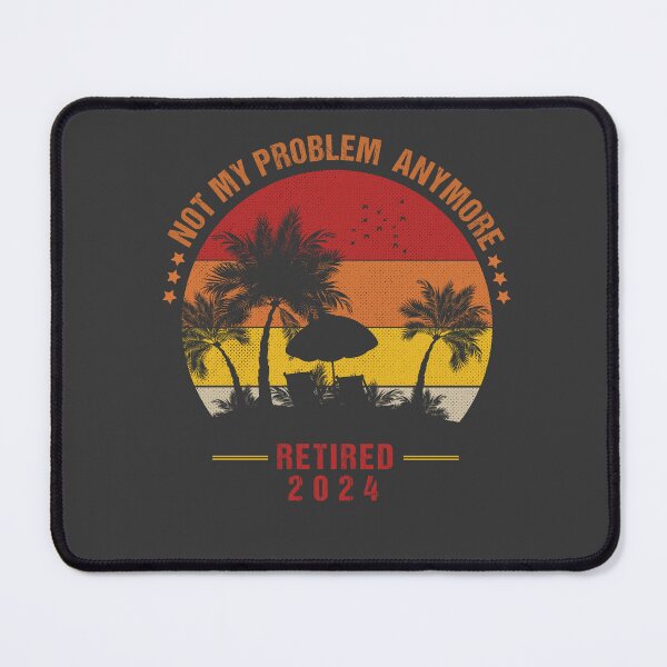 Item preview, Funny Retired 2024 Not my problem anymore designed and sold by Crea-mood.