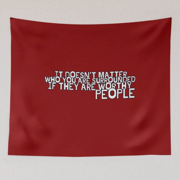 Item preview, IT DOESN'T MATTER WHO YOU ARE SURROUNDED IF THEY ARE WORTHY PEOPLE, WHO YOU ARE, Good People, MAKES US STRONGER, MAKES STRONGER , Our, He, She, typography. designed and sold by 2012DreamVision.