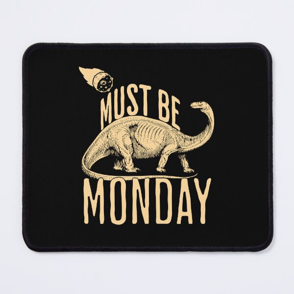 Item preview, Must Be Monday Dinosaur Meteor Funny Workday designed and sold by EmmiFoxDesigns.