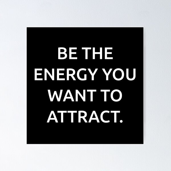 Item preview, Be the energy you want to attract. designed and sold by IMCDT.