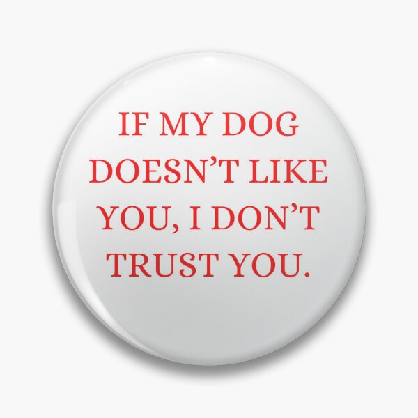 Item preview, If My Dog Doesn't Like You, I Don't Trust You designed and sold by happykidsclub.