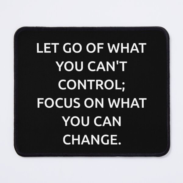 Item preview, Let go of what you can't control; focus on what you can change. designed and sold by IMCDT.