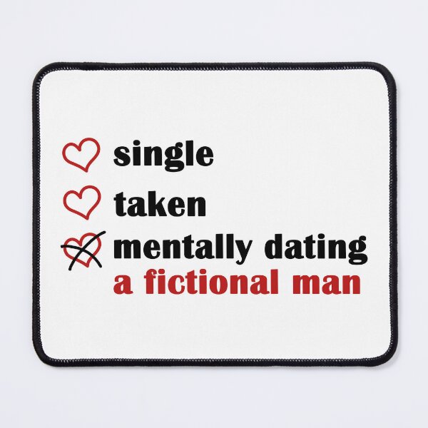 Item preview, Single Taken Mentally Dating a Fictional Man designed and sold by EmeraldeaArt.